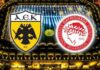 ΑΕΚ – Ολυμπιακός: Η ώρα και το κανάλι για το μεγάλο ντέρμπι στη Super League